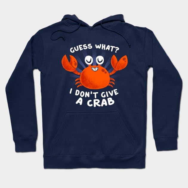 I don't give a crab - Funny Pun - Cute Animal Quote Hoodie by BlancaVidal